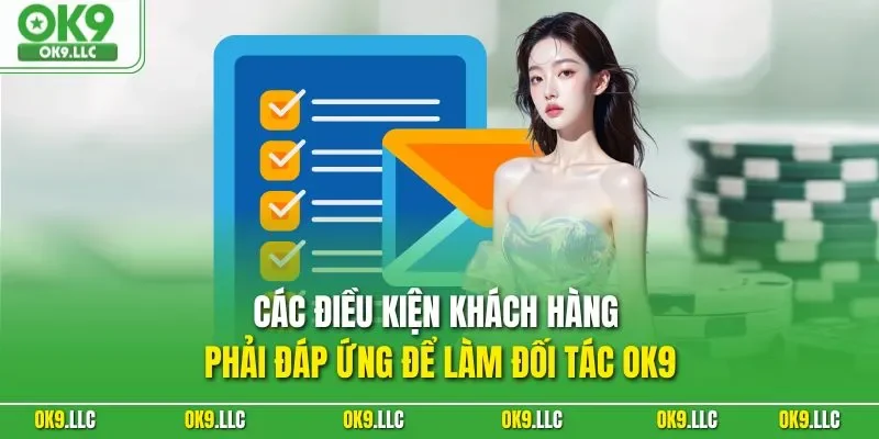 Các điều kiện khách hàng phải đáp ứng để làm đối tác OK9