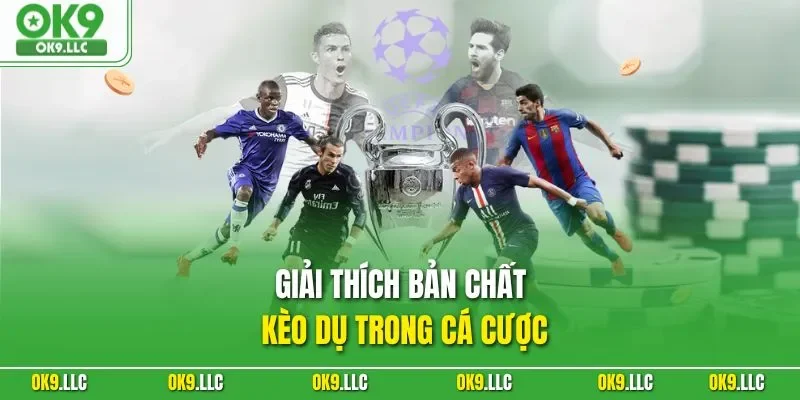 Giải thích bản chất kèo dụ trong cá cược