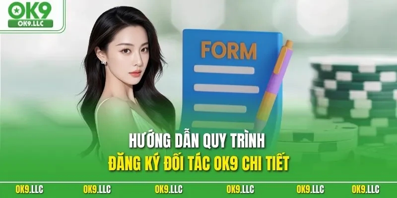 Hướng dẫn quy trình đăng ký đối tác OK9 chi tiết