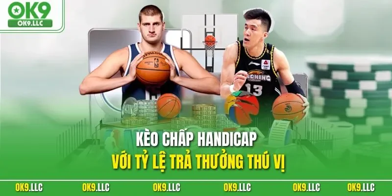 Kèo chấp handicap với tỷ lệ trả thưởng thú vị