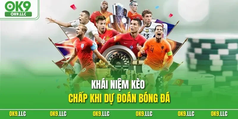 Khái niệm kèo chấp khi dự đoán bóng đá