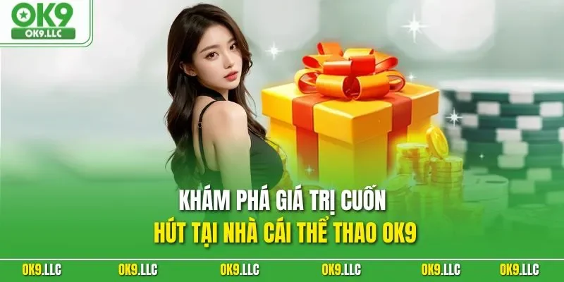 Giới thiệu OK9 – khát vọng top 1 ngành giải trí trực tuyến
