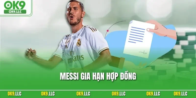 Messi Gia Hạn Hợp Đồng - Cập Nhật Thông Tin Mới Nhất 2025
