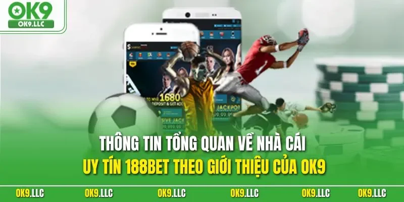 Thông tin tổng quan về nhà cái uy tín 188BET theo giới thiệu của OK9