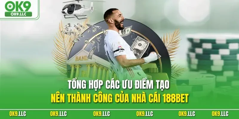Tổng hợp các ưu điểm tạo nên thành công của nhà cái 188BET